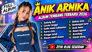 FULL 2026 ALBUM OF ANIK ARNIKA'S LATEST HITS: GUDANG DUIT - COCOTE TANGGA - GADIS MANIS KALIMANTAN
