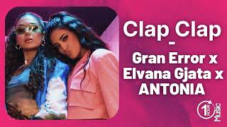 Gran Error x Elvana Gjata x ANTONIA  - Clap Clap I Official 1 Hour Music