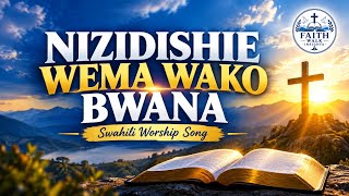 NIZIDISHIE WEMA WAKO BWANA | DEEP MORNING WORSHIP 