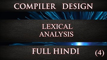 Lexical Analysis : (Compiler Design 4) in 5 min || FULL HINDI