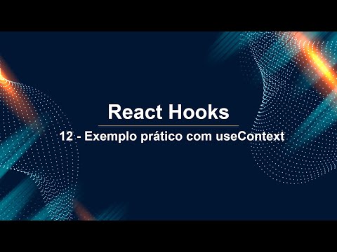 React Hooks 12 - Exemplo prático com useContext (Parte 1)