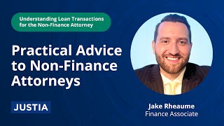 Advice to Non-Finance Attorneys | Understanding Loan Transactions for the Non-Finance Attorney 3/4