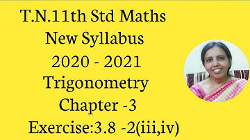 T.N. 11th  maths  Exercise:3.8  Sum - 2 (iii,iv) | Trigonometry | Chapter - 3.