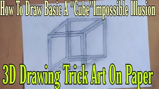 How To Draw A Cube Impossible Illusion,3D Drawing Trick Art On Paper