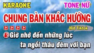 Karaoke Chung Bàn Khác Hướng - Tone Nữ ( Hót Tiktok ) - Karaoke Phi Long