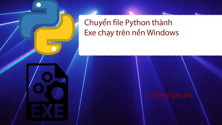 Cách chuyển file python thành Exe chạy trên Windows