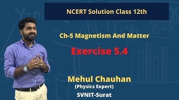 Class 12 Physics | NCERT Solution |Chapter 5 Magnetism and matter | Ex 5.4 | By Mehul Chauhan