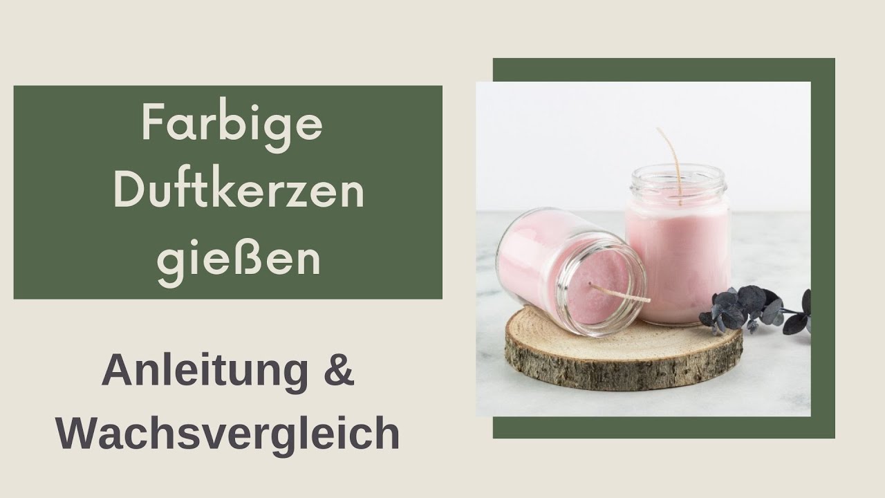 Farbige Duftkerzen gießen I Sojawachs Duftkerze I Anleitung I Wachsvergleich