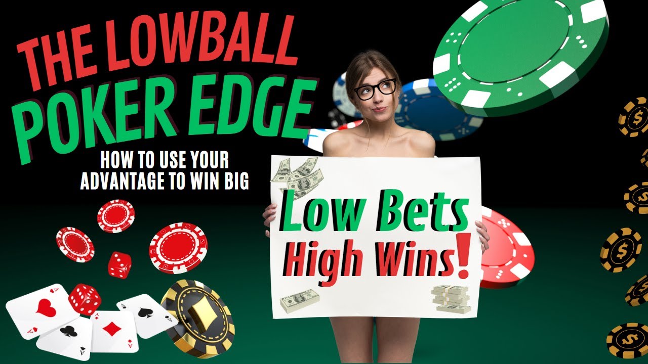 The Lowball Poker Edge: How to Use Your Advantage to Win Big