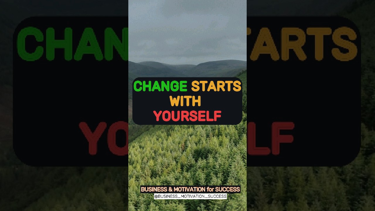 Change starts with yourself