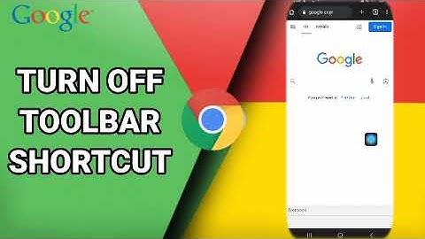 How To Turn Off Toolbar Shortcut On Google Chrome App