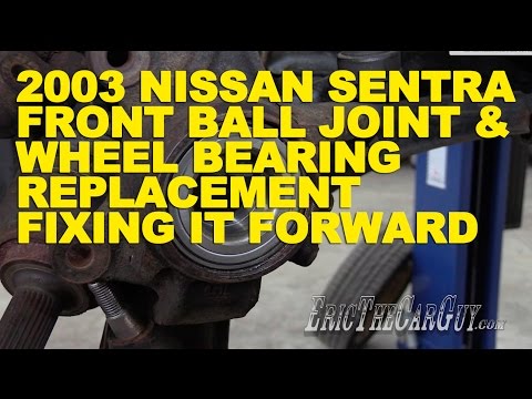 2003 Nissan Sentra Front Ball Joint & Wheel Bearing Replacement -Fixing it Forward