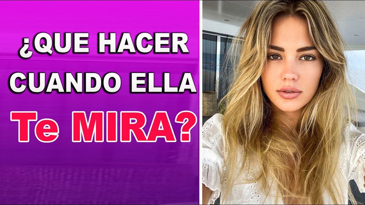 Que Hacer Si Una Chica Te Mira Mucho | No La Ignores!