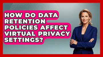How Do Data Retention Policies Affect Virtual Privacy Settings? - Virtual Communication Hub