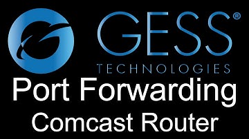 How to Port Forward your GESS Technologies DVR/NVR: Comcast Router