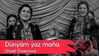 Gozel Owezowa - Dunyam yaz mana | 2022