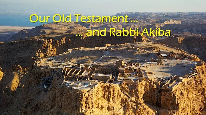 Our Old Testament and Rabbi Akiba  - Barry Setterf...