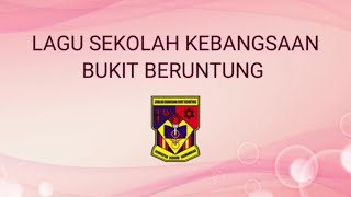 LAGU RASMI SEKOLAH KEBANGSAAN BUKIT BERUNTUNG (LIRIK)
