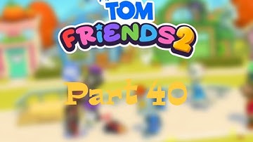 My Talking Tom Friends 2 Gameplay Part 40