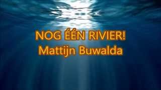 Video thumbnail of "Nog één rivier - met tekst - Matthijn Buwalda"