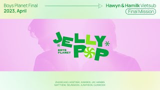 • Vietsub • BOYS PLANET 'Jelly Pop' | Hawyn & Hamilk