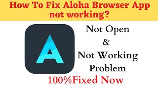 How to Fix Aloha Browser Not Working Problem Android & Ios - Not Open Problem Solved | AllTechapple