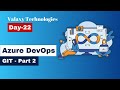 Azure DevOps - Day 22 - GIT (Version Control) Part 2