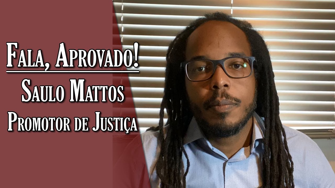 Fala, Aprovado: Saulo Mattos - Promotor de Justiça