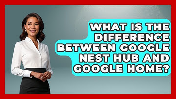 What Is The Difference Between Google Nest Hub And Google Home? - Emerging Tech Insider