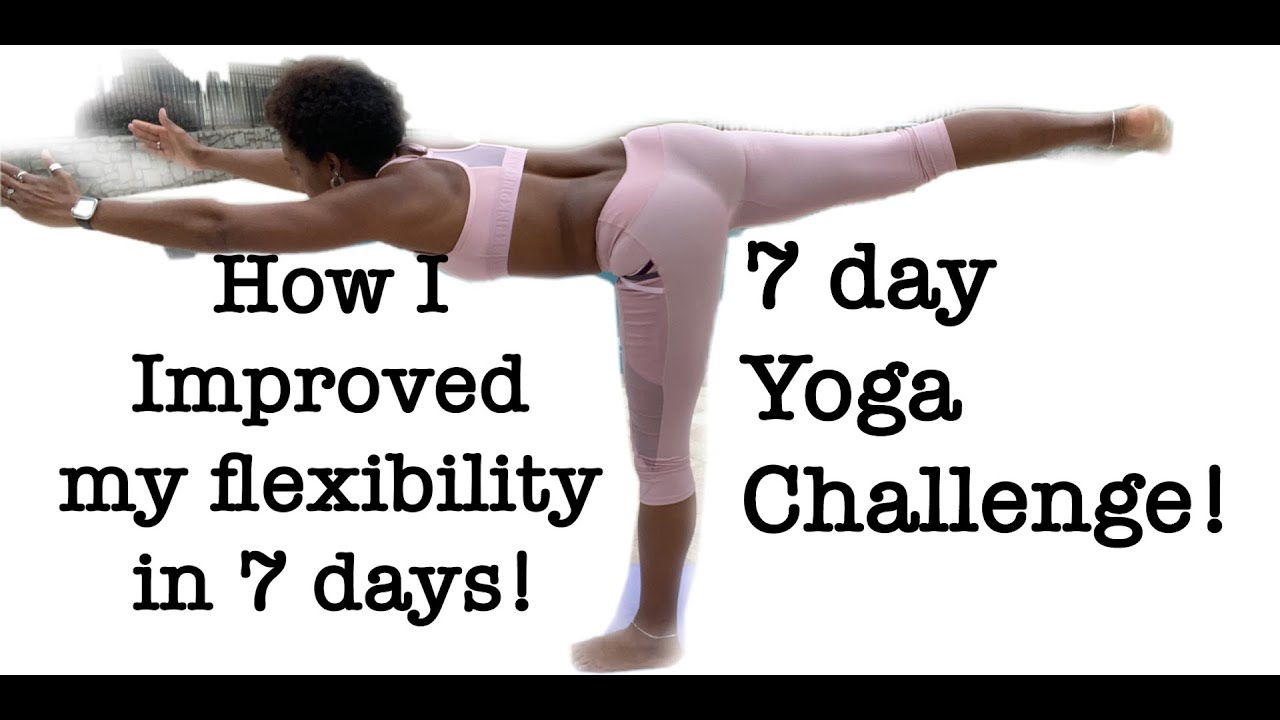 How To Improve Your Flexibility In 7 Days - 7 Day Yoga Challenge To ...
