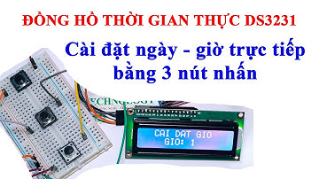Arduino | Đồng hồ thời gian thực DS3231 | Setup ngày giờ trực tiếp