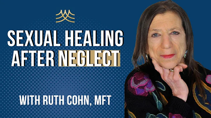 The Hidden Impact of Childhood Neglect on Adult Sexual Health | Insights with Ruth Cohn