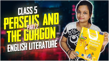 Perseus and the Gorgon Class 5 Chapter 5 Part 2 English Literature || Shyamasmita