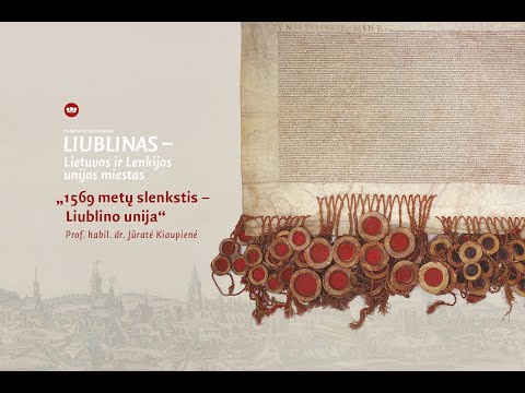 1569 metų slenkstis – Liublino unija (prof. Jūratė Kiaupienė)