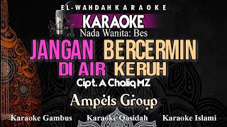 JANGAN BERCERMIN DI AIR KERUH (Karaoke) - Karaoke Qasidah