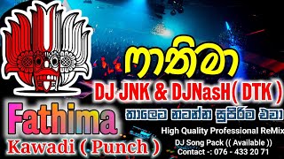 Fathima DJ JNK Kawadi ( Punch ) Remix By DJNasH( DTK )BFD | ෆාතිමා 6-8 DJ