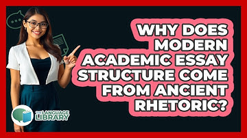 Why Does Modern Academic Essay Structure Come From Ancient Rhetoric? - The Language Library