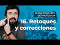 Retoques y correcciones - Curso Completo de Adobe Photoshop 2020 en Español (16/40)