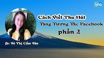 25 CÁCH ĐƠN GIẢN ĐỂ TĂNG TƯƠNG TÁC (PHẦN 2) | Võ Thị Cẩm Vân Zila