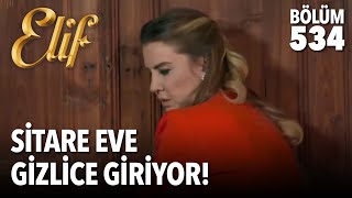 Sitare eve gizlice giriyor! (534.Bölüm)