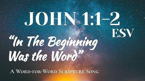 John 1:1-2 ESV--  A WORD-FOR-WORD SCRIPTURE SONG