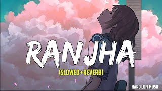 Ranjha Lofi Song (Slowed+Reverb) | B Praak | Hindi Sad Song | #Bpraak #Lofi #B_Praak #treading #song