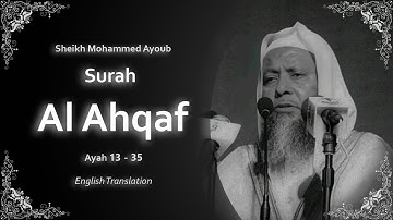 Al Ahqaf 13-35 | سورة الأحقاف | Sheikh Mohammed Ayoub | English Translation | الشيخ محمد ايوب