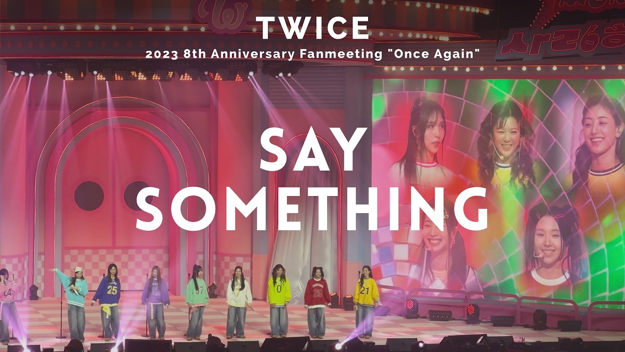 TWICE: SAY SOMETHING 🍭 8th Anniversary Fanmeething 