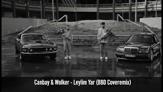 Canbay & Wolker - Leylim Yar (Bbd Coveremix)
