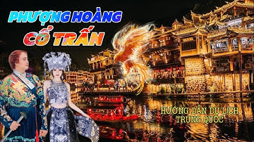 DU LỊCH PHƯỢNG HOÀNG CỔ TRẤN - TRUNG QUỐC 2024. Du Lịch Tỉnh Hồ Nam Trung Quốc , Chinese tourism
