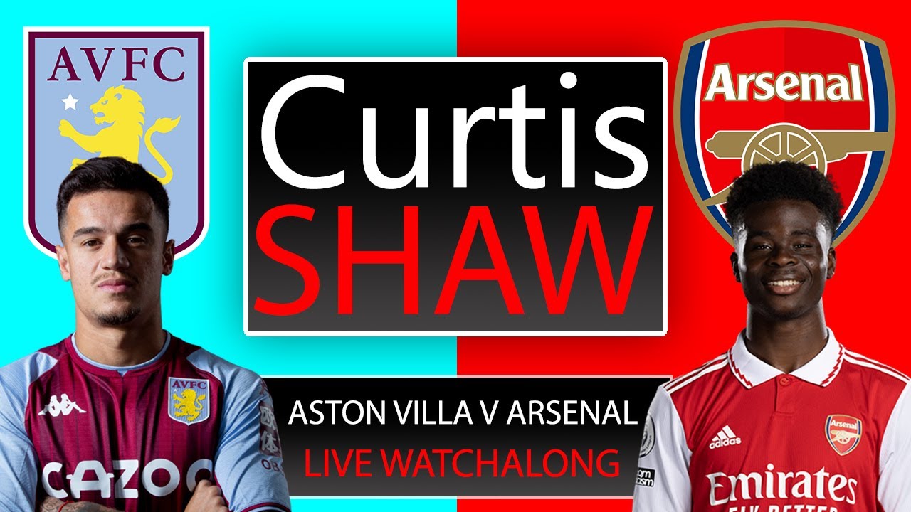 Aston Villa V Arsenal Live Watch Along (Curtis Shaw TV)