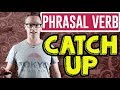 To Catch Up - Learn English Phrasal Verbs