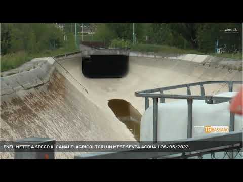 ENEL METTE A SECCO IL CANALE: AGRICOLTORI UN MESE SENZA ACQUA  | 05/05/2022