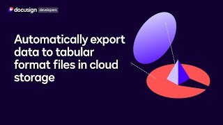 How to automatically export data to tabular format files in cloud storage | Docusign Developers